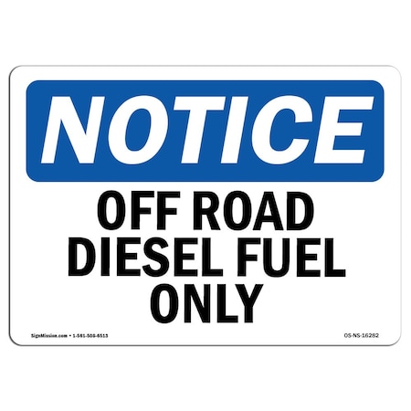 Signmission Safety Sign, OSHA Notice, 3.5" Height, 5" Width, NOTICE Off Road Diesel Fuel Only Sign, Landscape OS-NS-D-35-L-16282